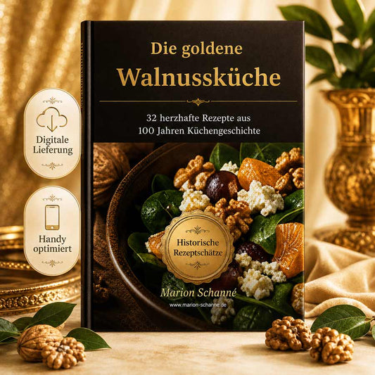 Die goldene Walnussküche digitales Kochbuch mit 32 historischen Walnussrezepten