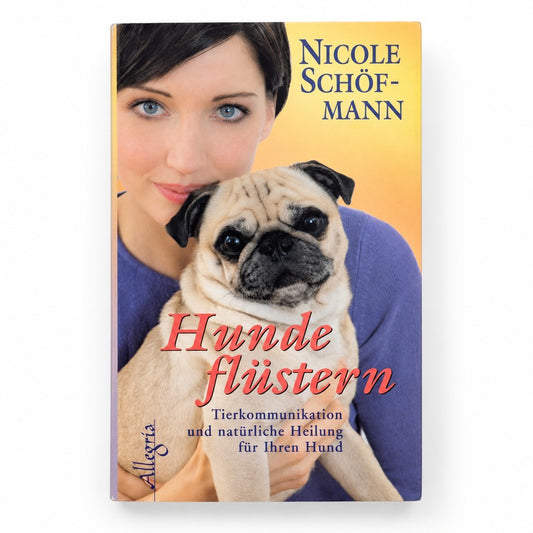 Tierkommunikation mit Hunden – Hundeflüstern von Nicole Schöfmann über die Verbindung und Kommunikation zwischen Mensch und Hund