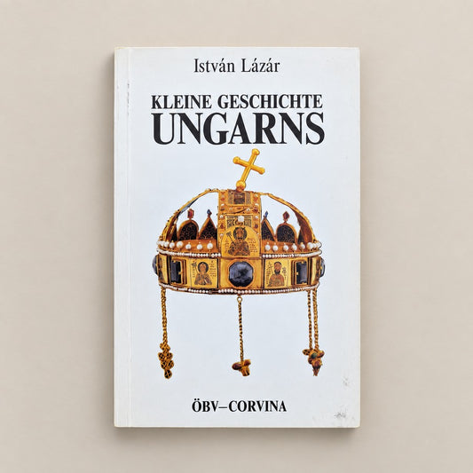 Kleine Geschichte Ungarns von István Lázár – Buch über ungarische Geschichte, Kultur und historische Entwicklung Ungarns
