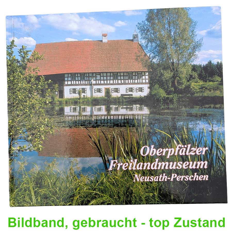 Titelbild des Buches Oberpfälzer Freilandmuseum Neusath-Perschen mit historischem Bauernhaus am Wasser