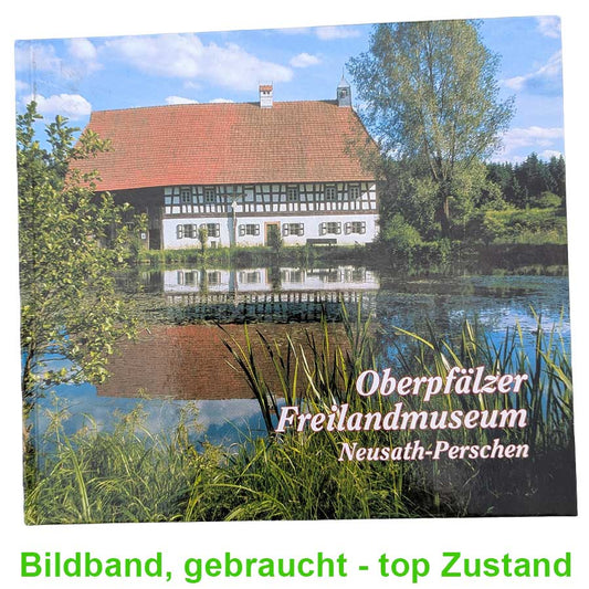 Titelbild des Buches Oberpfälzer Freilandmuseum Neusath-Perschen mit historischem Bauernhaus am Wasser