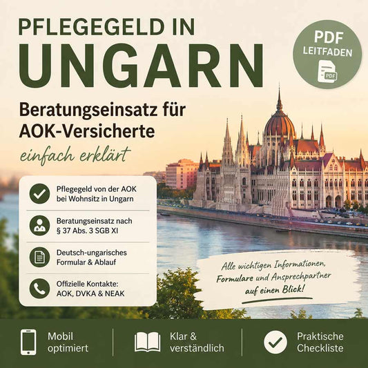 Pflegegeld in Ungarn – PDF-Leitfaden zum AOK-Beratungseinsatz nach § 37 SGB XI mit Formularen, Kontakten und Checkliste