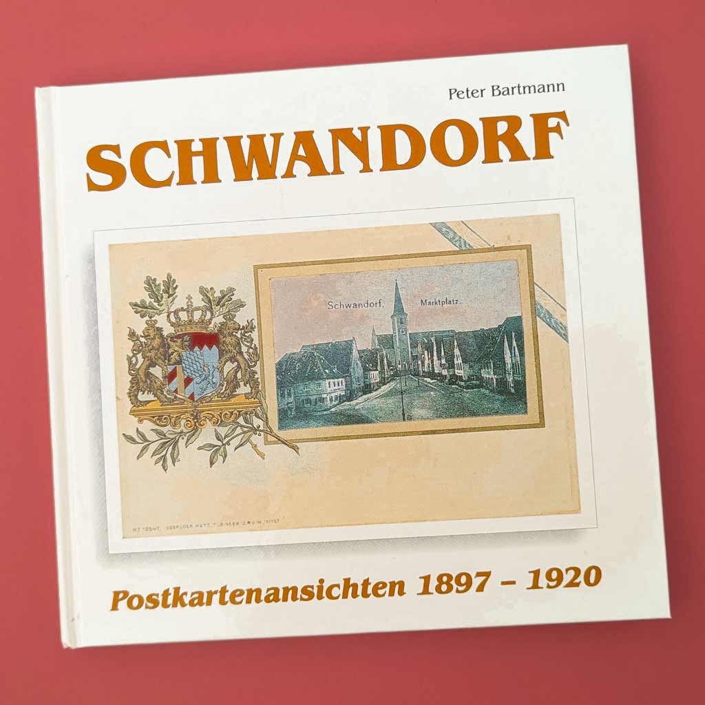 Schwandorf in der Oberpfalz - alte Ansichtskarten-Abbildungen und Wissenwertes | Buch
